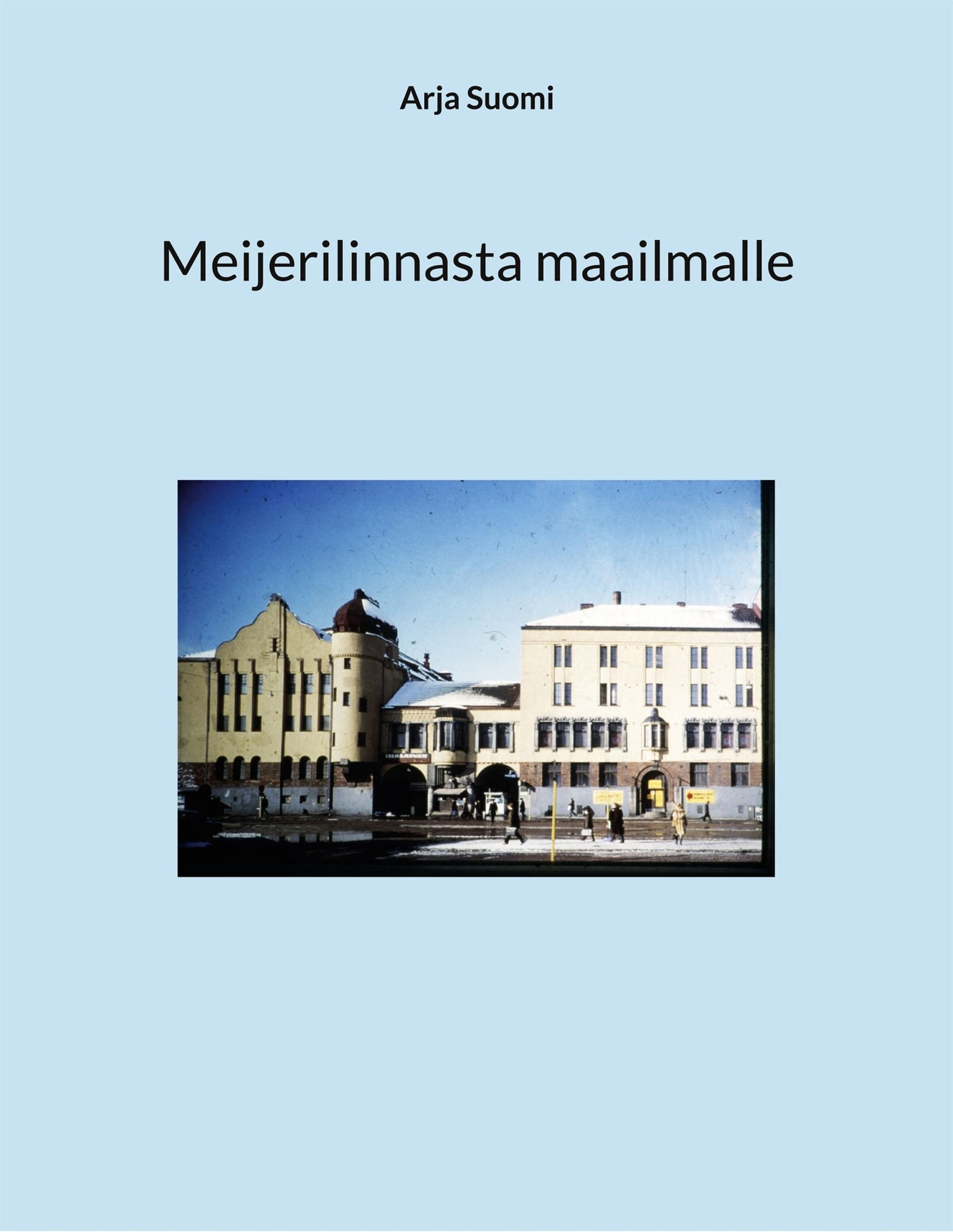 Meijerilinnasta maailmalle – E-bok