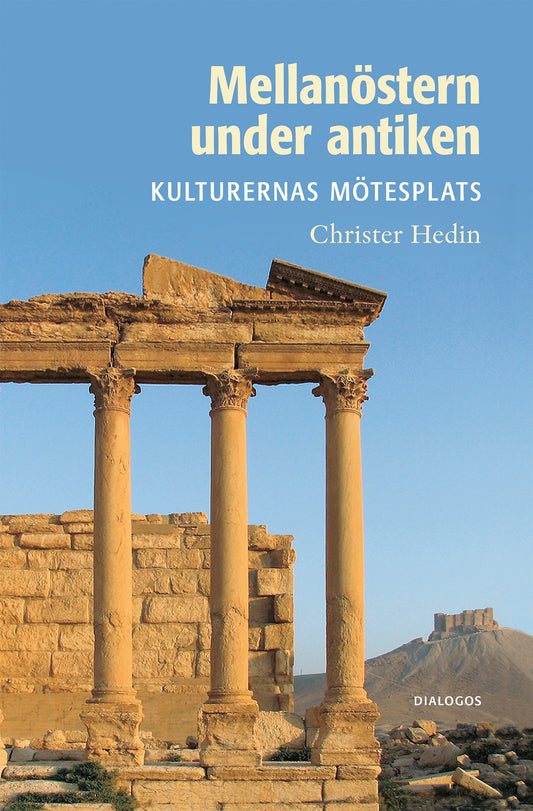 Mellanöstern under antiken : kulturernas mötesplats – E-bok