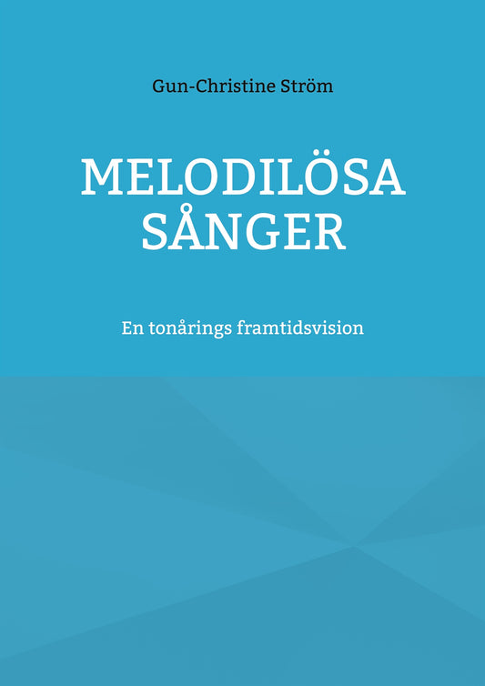Melodilösa sånger: En tonårings framtidsvision – E-bok