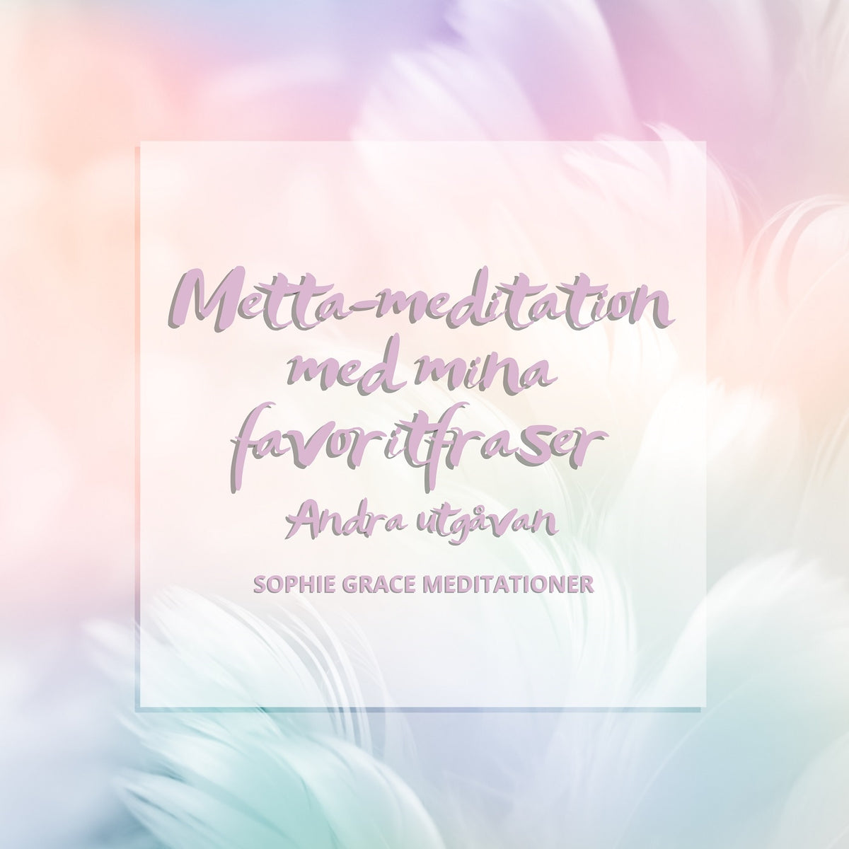 Metta-meditation med mina favoritfraser. Andra utgåvan – Ljudbok