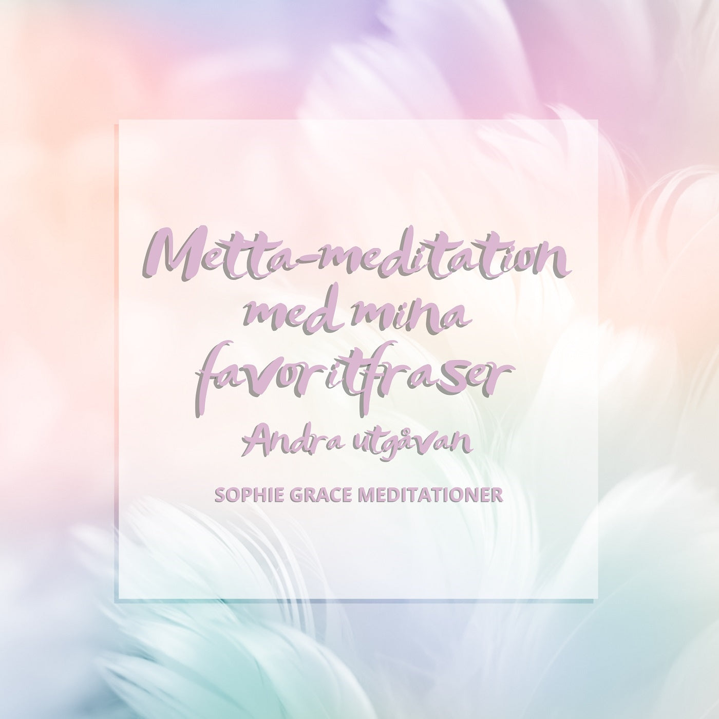 Metta-meditation med mina favoritfraser. Andra utgåvan – Ljudbok
