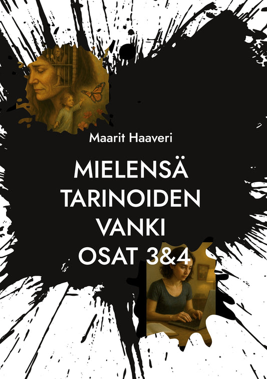 Mielensä tarinoiden vanki osat 3&4: Autofiktiivinen elämänkerta – E-bok
