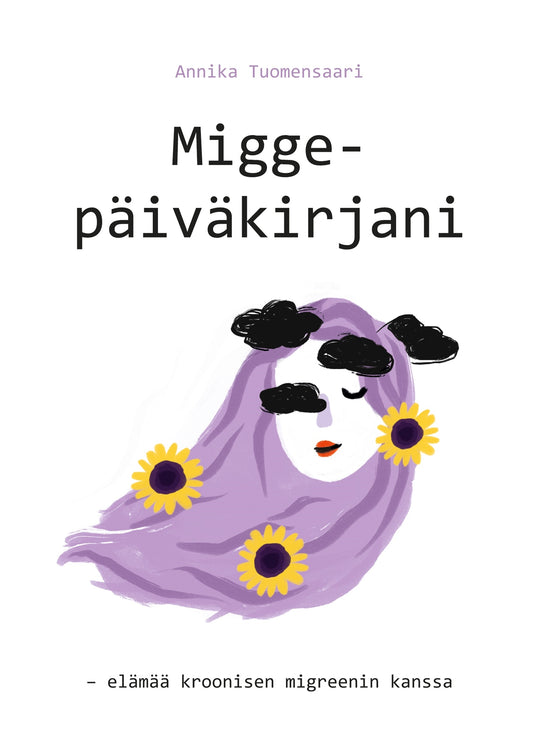 Miggepäiväkirjani: - elämää kroonisen migreenin kanssa – E-bok