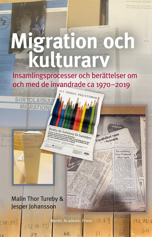 Migration och kulturarv: Insamlingsprocesser och berättelser om och med de invandrade ca 1970–2019 – E-bok