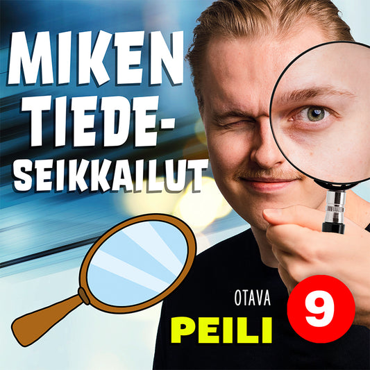 Miken tiedeseikkailut 9 - Peili – Ljudbok