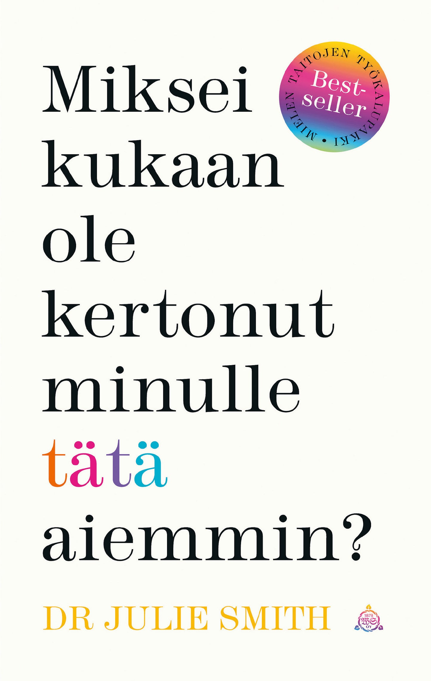Miksei kukaan ole kertonut minulle tätä aiemmin? – E-bok