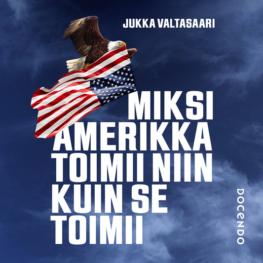 Miksi Amerikka toimii niin kuin se toimii – Ljudbok