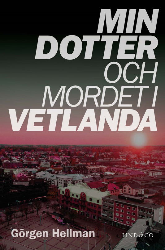 Min dotter och mordet i Vetlanda – E-bok
