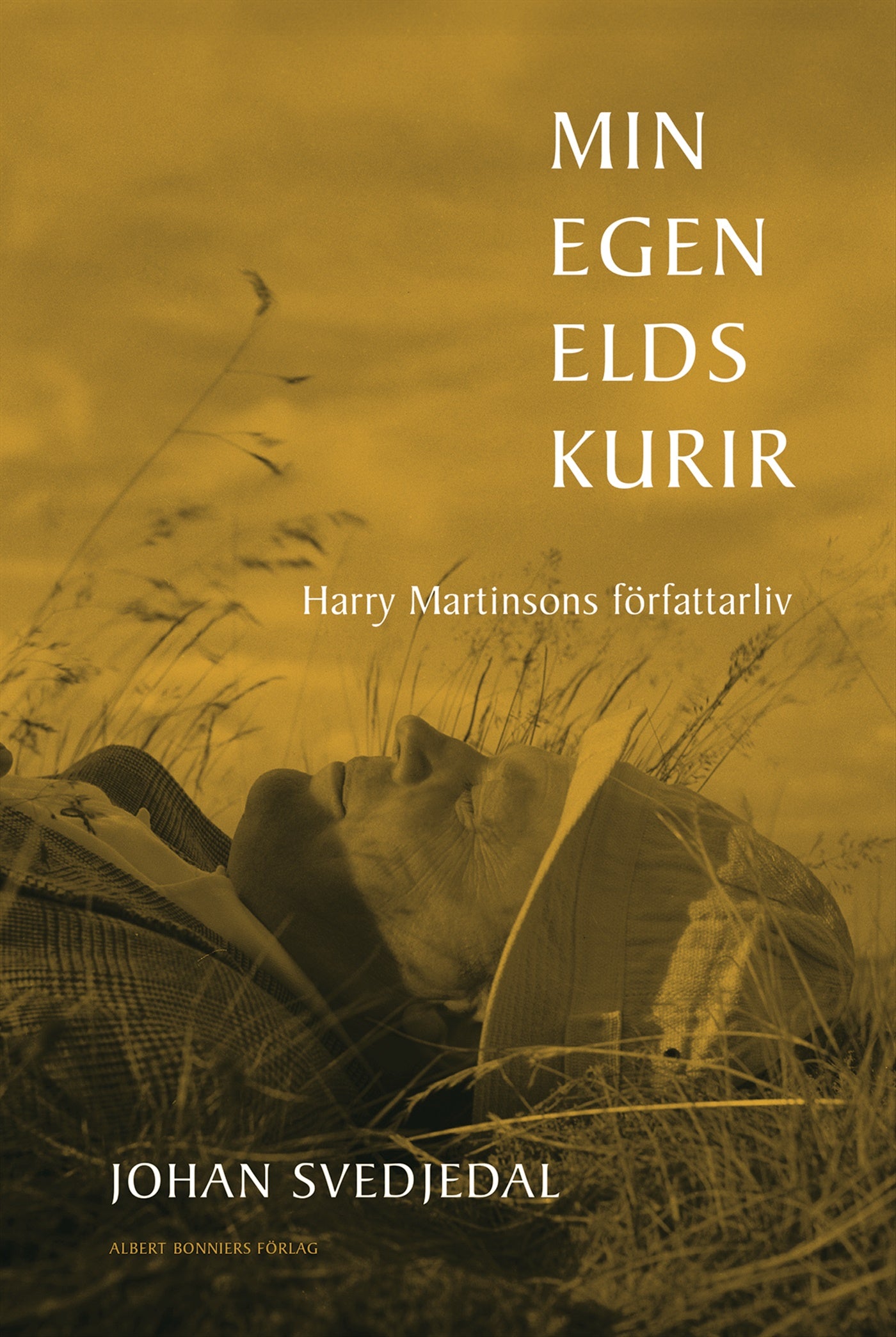 Min egen elds kurir : Harry Martinsons författarliv – E-bok