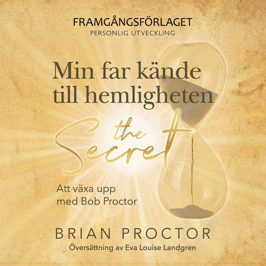 Min far kände till hemligheten : Att växa upp med Bob Proctor – Ljudbok