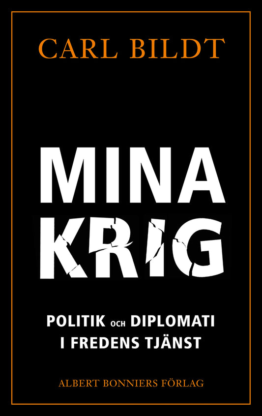 Mina krig : politik och diplomati i fredens tjänst – E-bok