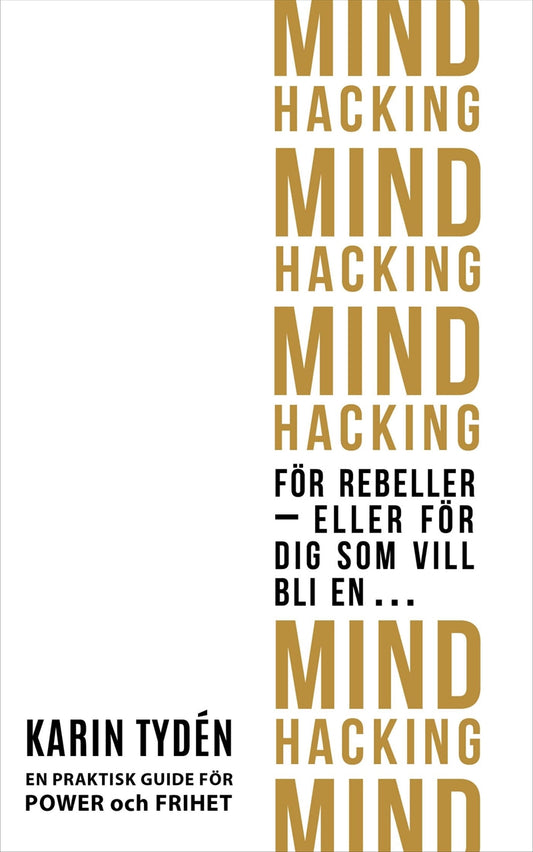 Mind Hacking för rebeller - eller för dig som vill bli en... – E-bok