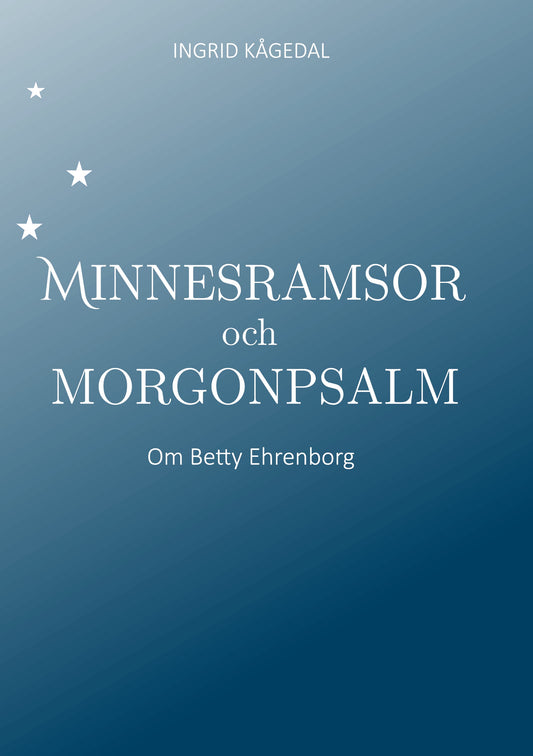 Minnesramsor och Morgonpsalm: Om Betty Ehrenborg – E-bok