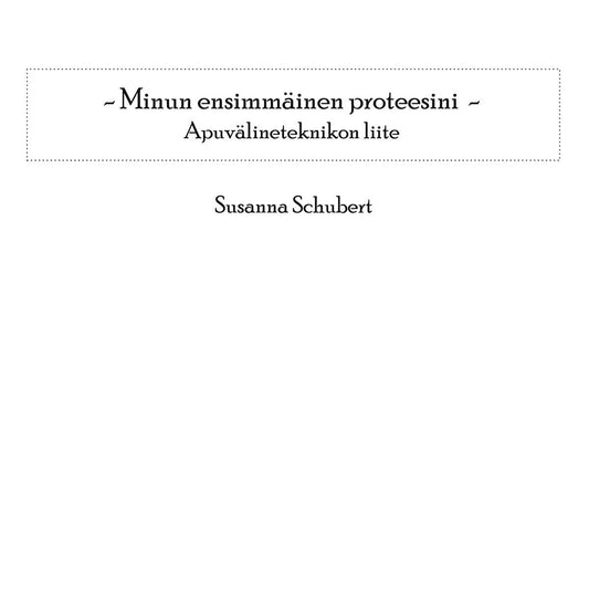 Minun ensimmäinen proteesini: Apuvälineteknikon liite – E-bok