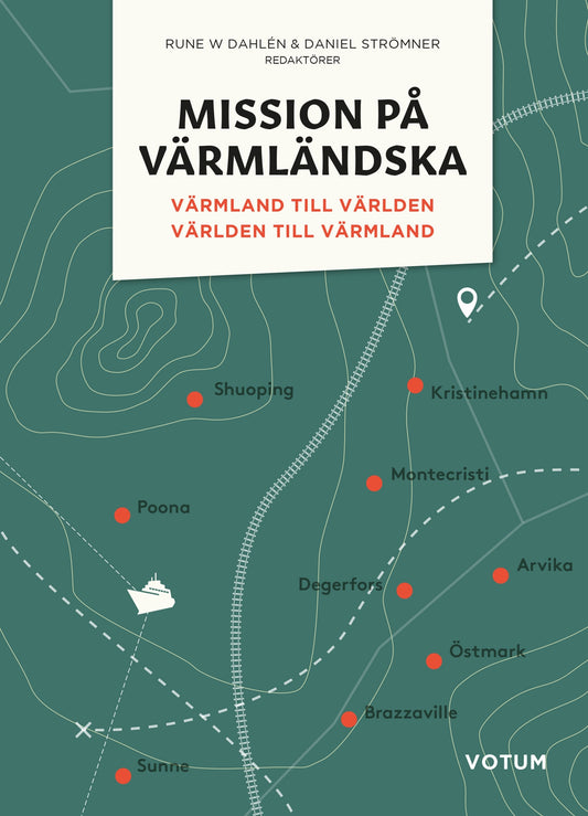 Mission på värmländska: Värmland till världen och världen till Värmland – E-bok