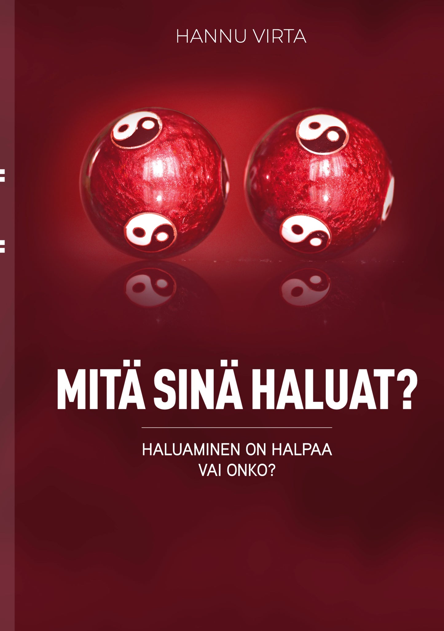 Mitä sinä haluat?: Haluaminen on halpaa - vai onko? – E-bok
