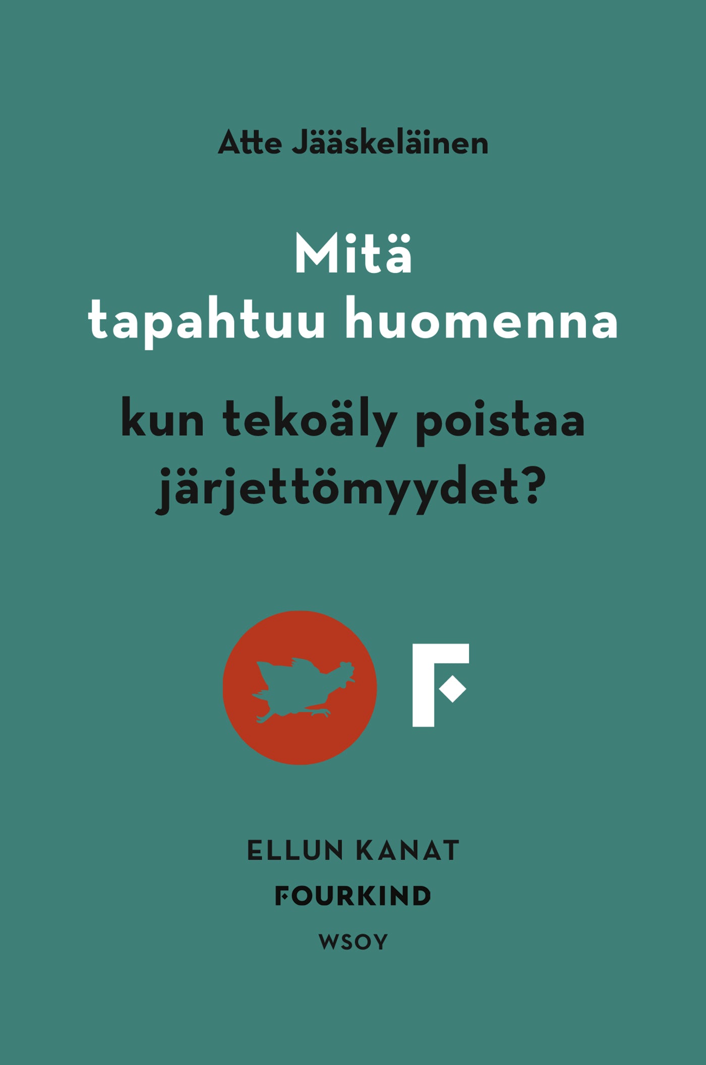 Mitä tapahtuu huomenna, kun tekoäly poistaa järjettömyydet? – E-bok