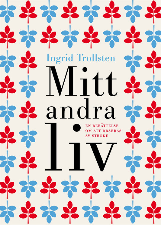Mitt andra liv : En berättelse om att drabbas av stroke – E-bok