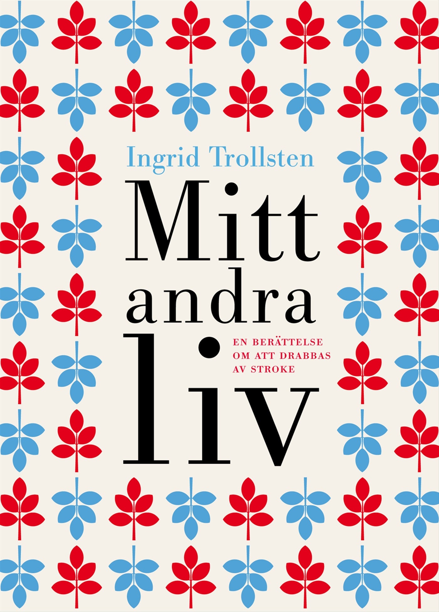 Mitt andra liv : En berättelse om att drabbas av stroke – E-bok