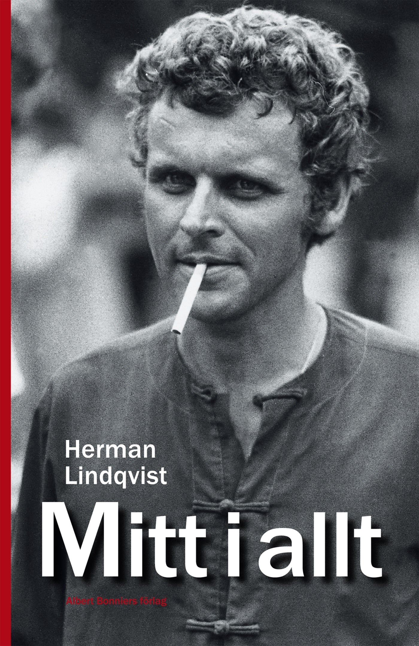 Mitt i allt : historien om Herman Lindqvist om han får berätta den själv – E-bok