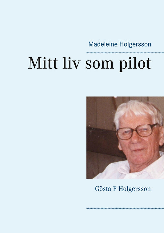 Mitt liv som pilot: Gösta F Holgersson – E-bok