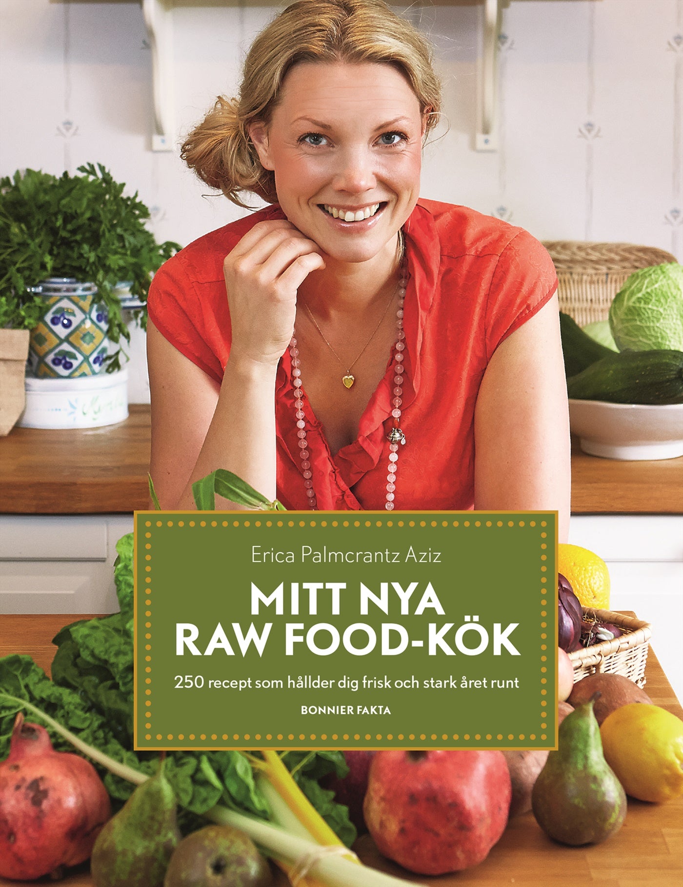Mitt nya raw food-kök : 250 recept som håller dig frisk och stark året runt – E-bok