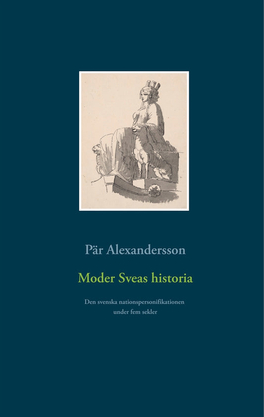 Moder Sveas historia: Den svenska nationspersonifikationen under fem sekler – E-bok