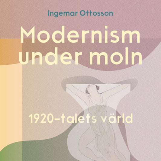 Modernism under moln. 1920-talets värld – Ljudbok