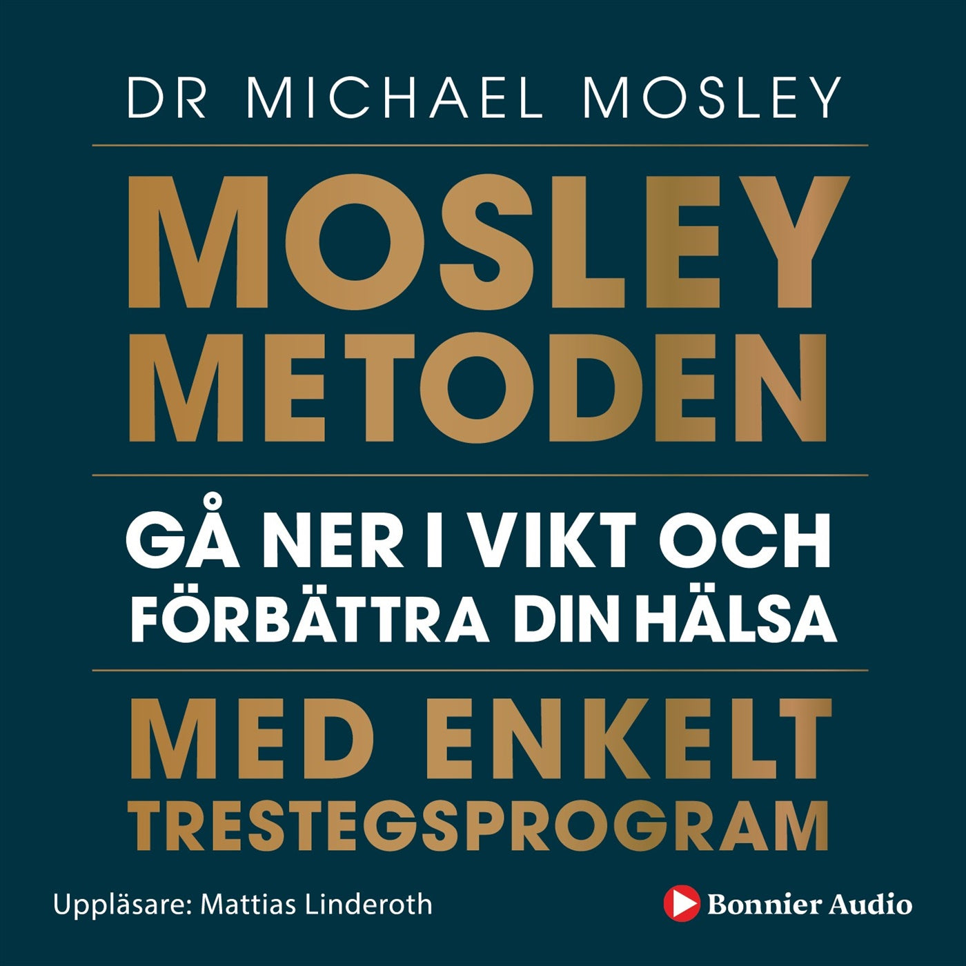 Mosleymetoden  : gå ner i vikt och förbättra din hälsa med enkelt trestegsprogram – Ljudbok