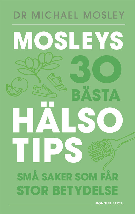 Mosleys 30 bästa hälsotips : små saker som får stor betydelse – E-bok