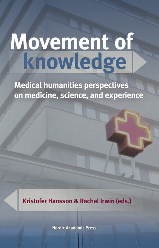 Movement of knowledge: Medical humanities perspectives on medicine, science, and experience – E-bok