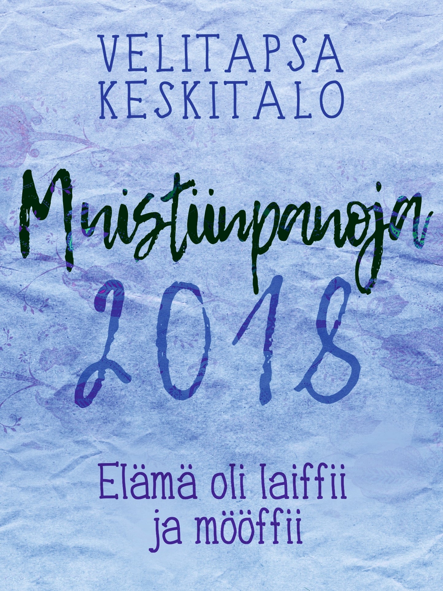 Muistiinpanoja 2018: Elämä oli laiffii ja mööffii – E-bok