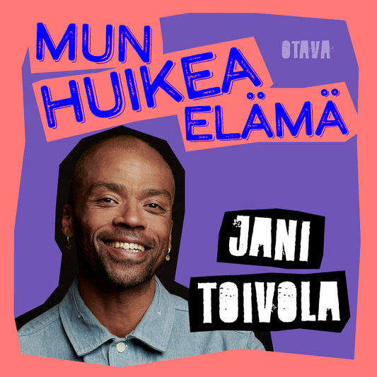 Mun huikea elämä - Jani Toivola – Ljudbok
