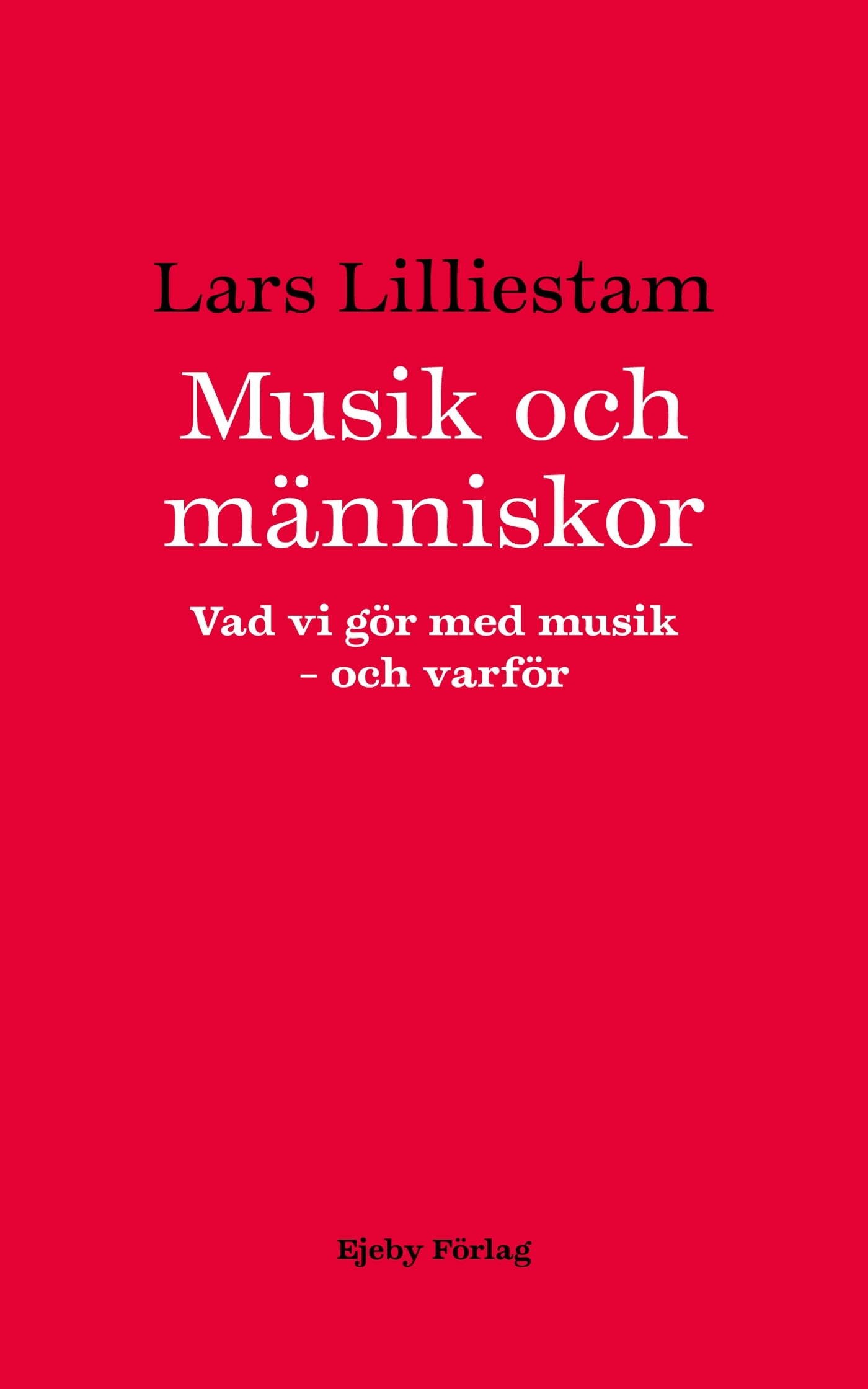 Musik och människor. Vad vi gör med musik – och varför – E-bok