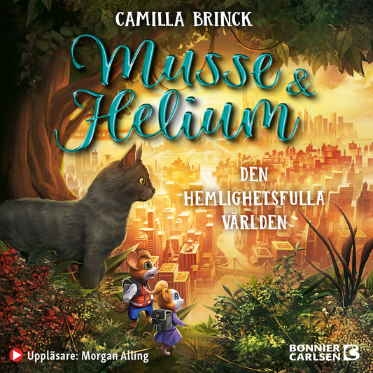 Musse & Helium. Den hemlighetsfulla världen – Ljudbok