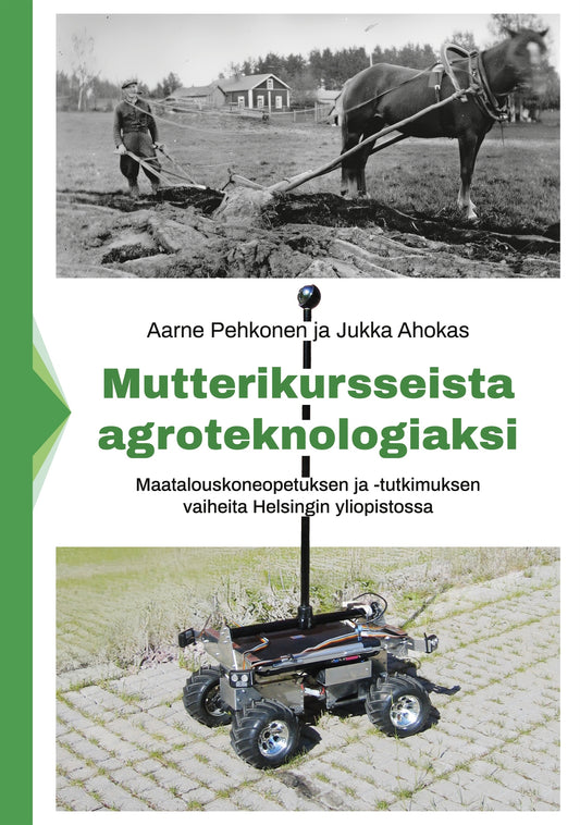 Mutterikursseista agroteknologiaksi: Maatalouskoneopetuksen ja -tutkimuksen vaiheita Helsingin yliopistossa – E-bok