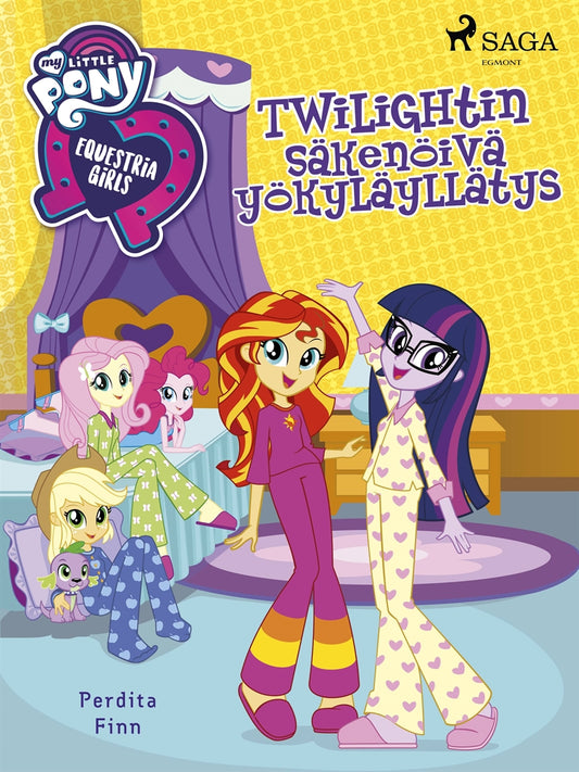 My Little Pony - Equestria Girls - Twilightin säkenöivä yökyläyllätys – E-bok