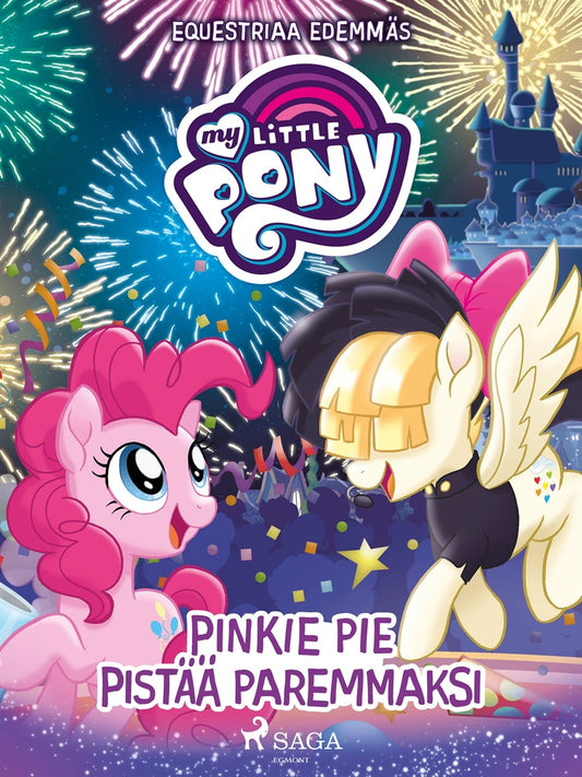 My Little Pony - Equestriaa edemmäs: Pinkie Pie pistää paremmaksi – E-bok