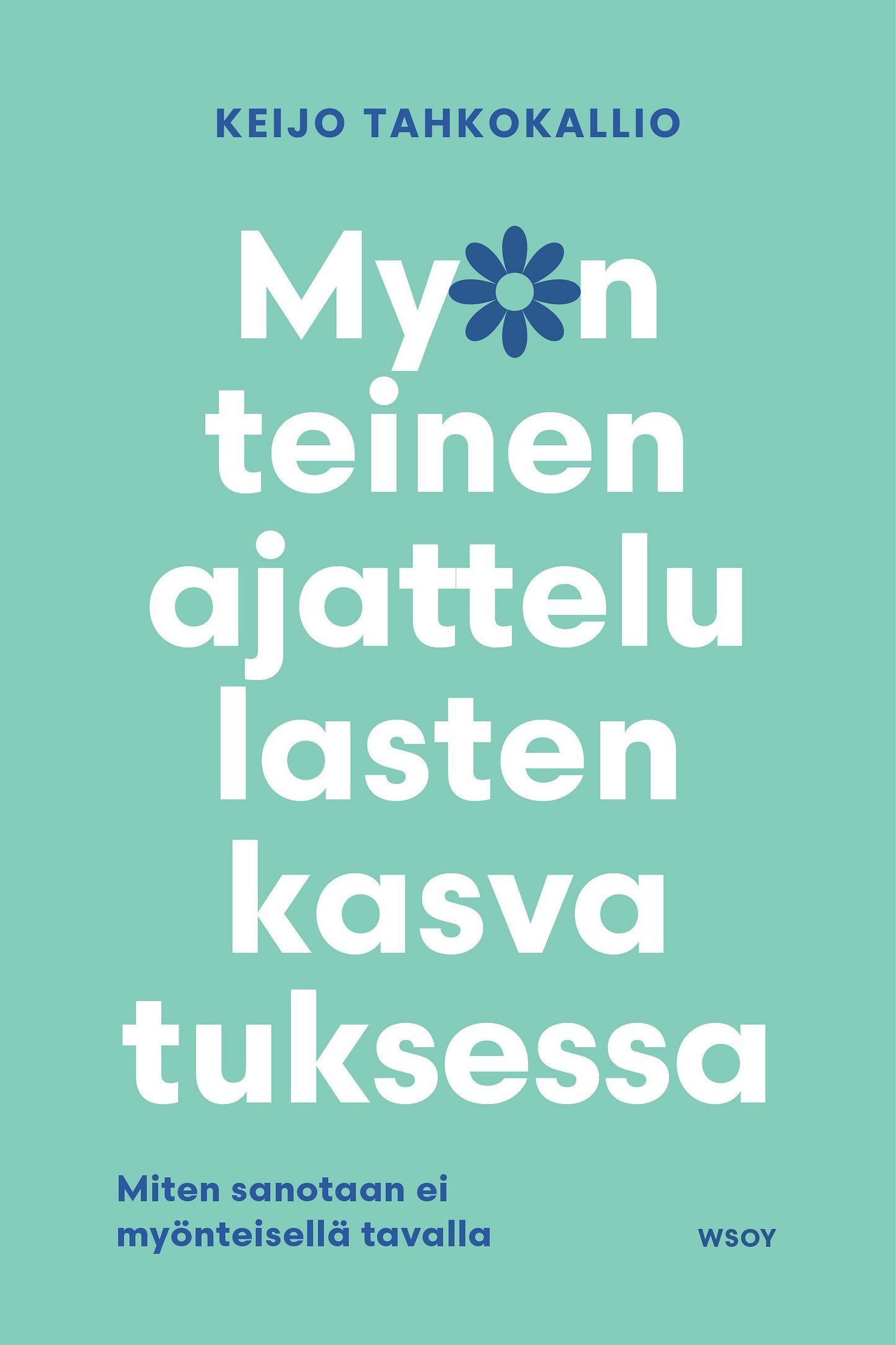 Myönteinen ajattelu lasten kasvatuksessa – E-bok