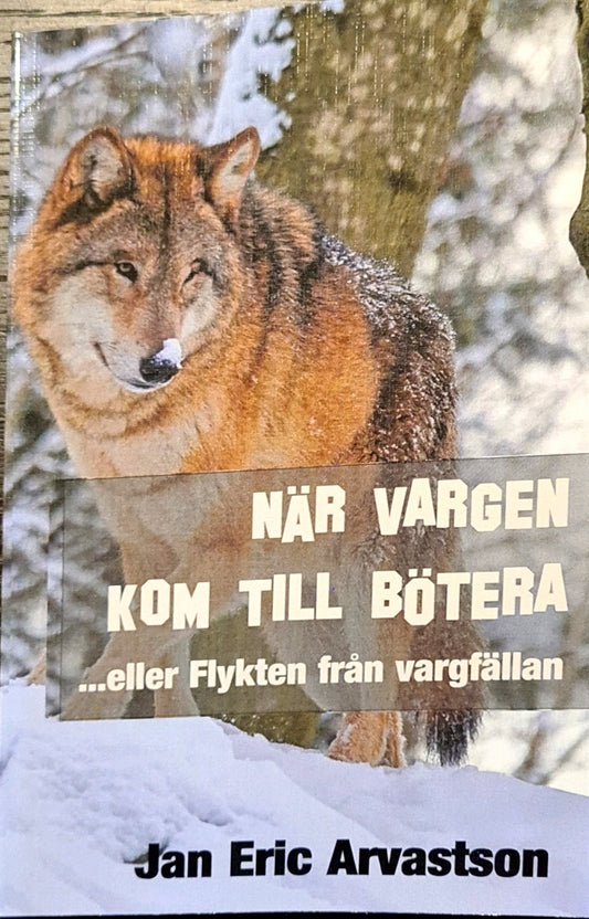 NÄR VARGEN KOM TILL BÖTERA: ...eller Flykten från vargfällan – E-bok