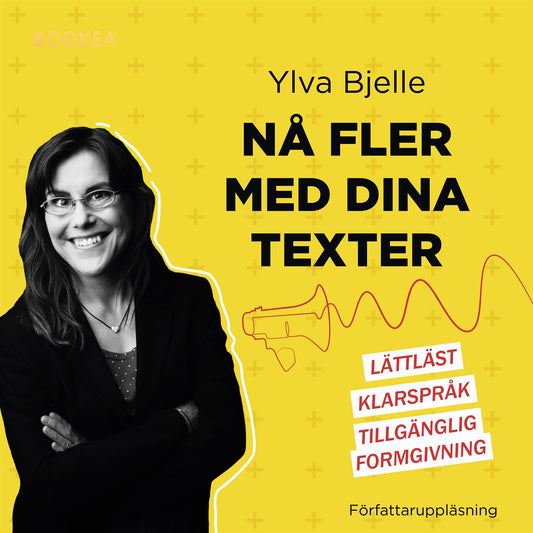 Nå fler med dina texter: lättläst, klarspråk och tillgänglig formgivning – Ljudbok