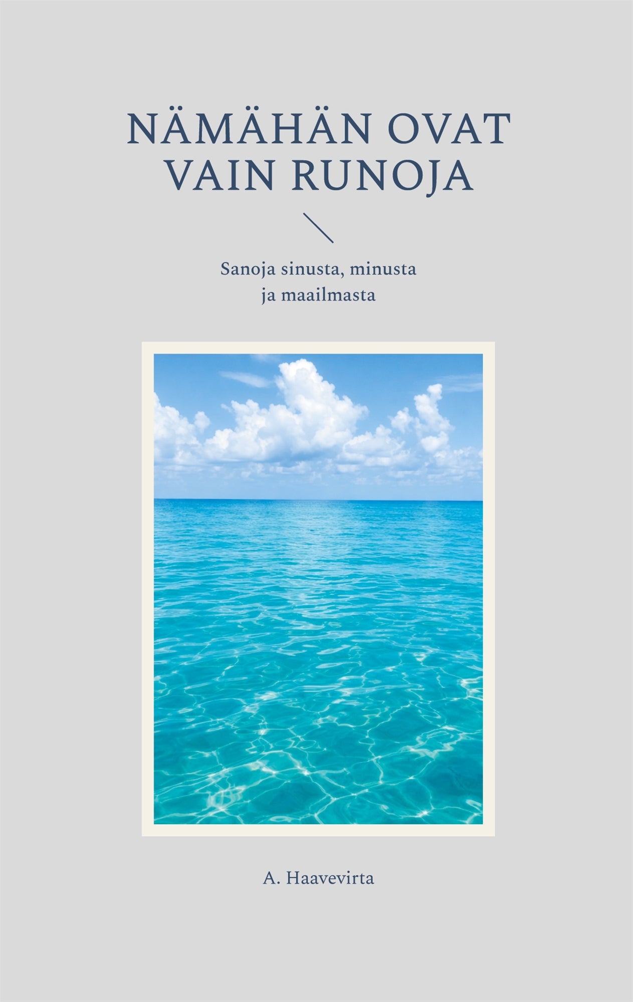 Nämähän ovat vain runoja: Sanoja sinusta, minusta ja maailmasta – E-bok