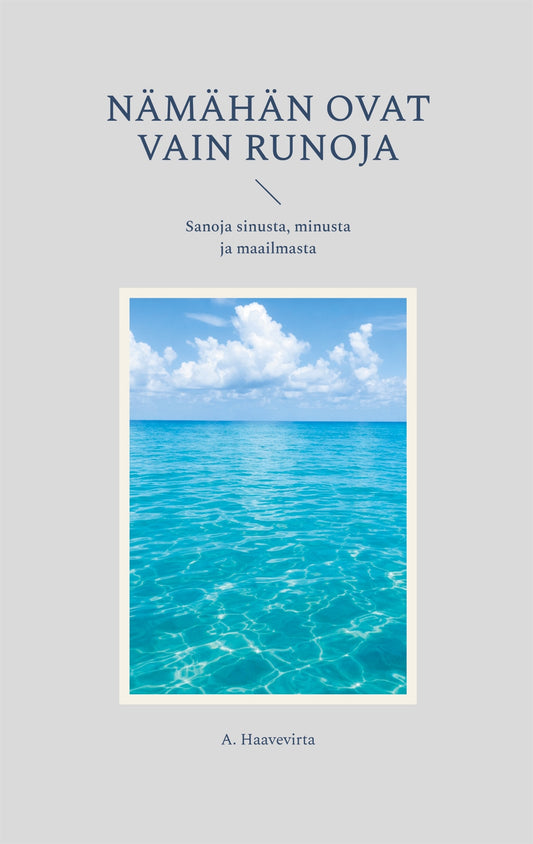 Nämähän ovat vain runoja: Sanoja sinusta, minusta ja maailmasta – E-bok