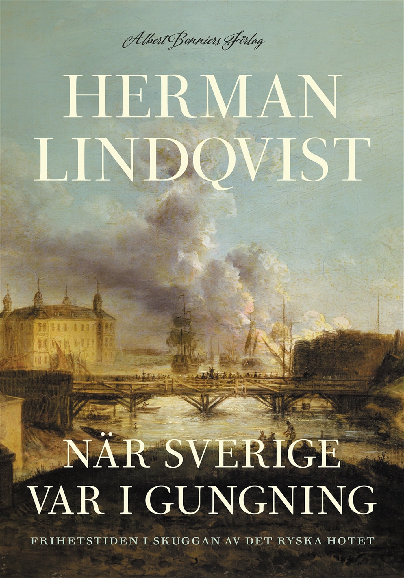 När Sverige var i gungning : frihetstiden i skuggan av det ryska hotet – E-bok