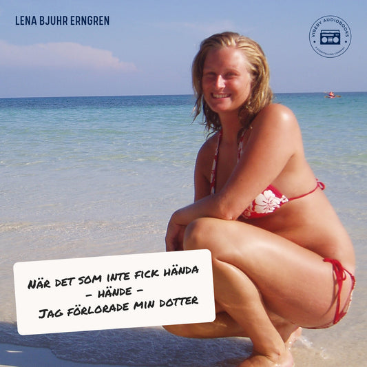 När det som inte fick hända, hände - jag förlorade min dotter – Ljudbok