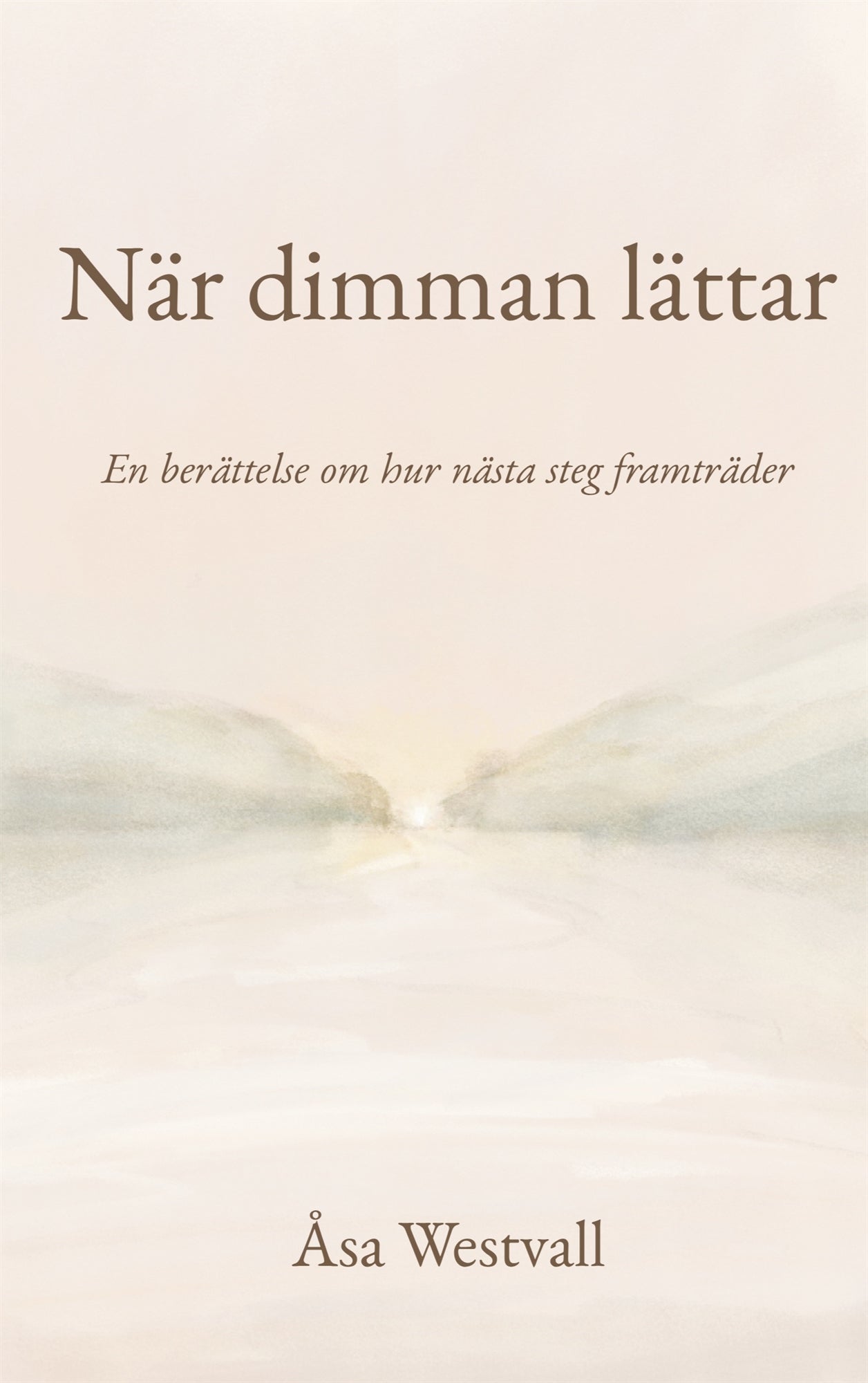 När dimman lättar: En berättelse om hur nästa steg framträder – E-bok