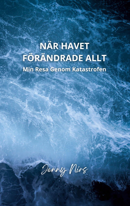 När havet förändrade allt: Min resa genom katastrofen – E-bok