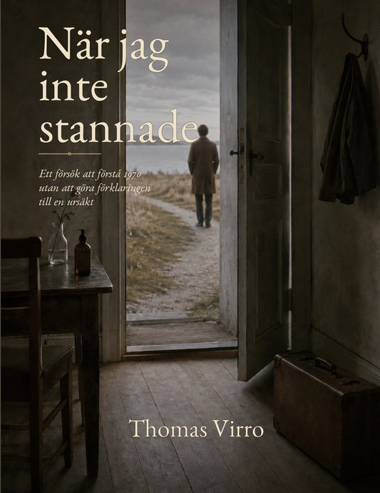 När jag inte stannade: Ett försök att förstå 1970 utan att göra förklaringen till en ursäkt – E-bok
