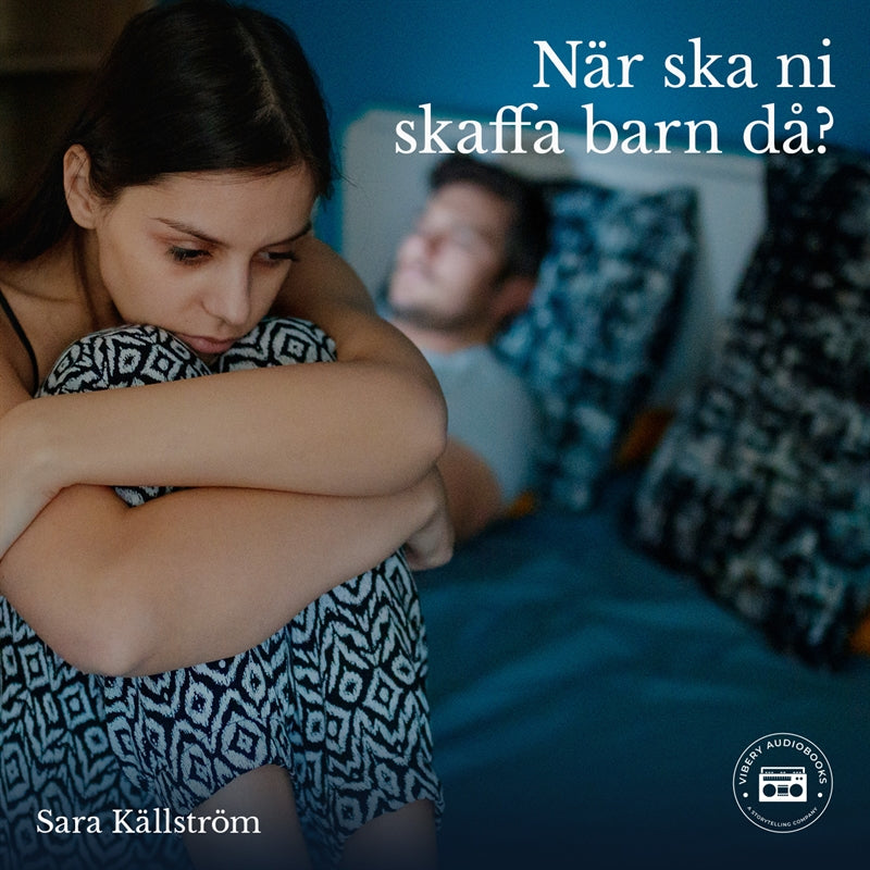 När ska ni skaffa barn då? En bok om ofrivillig barnlöshet – Ljudbok