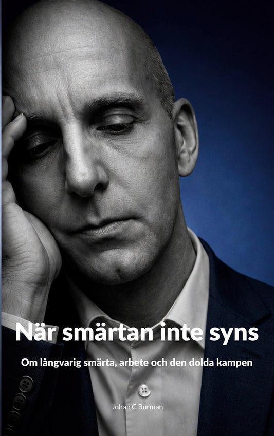 När smärtan inte syns: Om långvarig smärta, arbete och den dolda kampen – E-bok